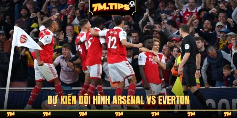 Dự kiến đội hình Arsenal vs Everton